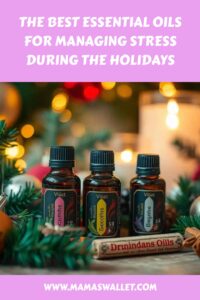 The Best Essential Oils for Managing Stress During the Holidays 10094352 Essential Oils for Managing Stress | Mamas Wallet