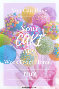 You Can Have Your Cake And Work From Home Too | Mamas Wallet