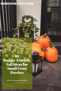 A small front porch decorated for fall with three large orange pumpkins, a black lantern, and a leafy green plant in the background. The text overlay reads '10 Budget-Friendly Fall Ideas for Small Front Porches' with the website URL 'mamaswallet.com' displayed at the top.