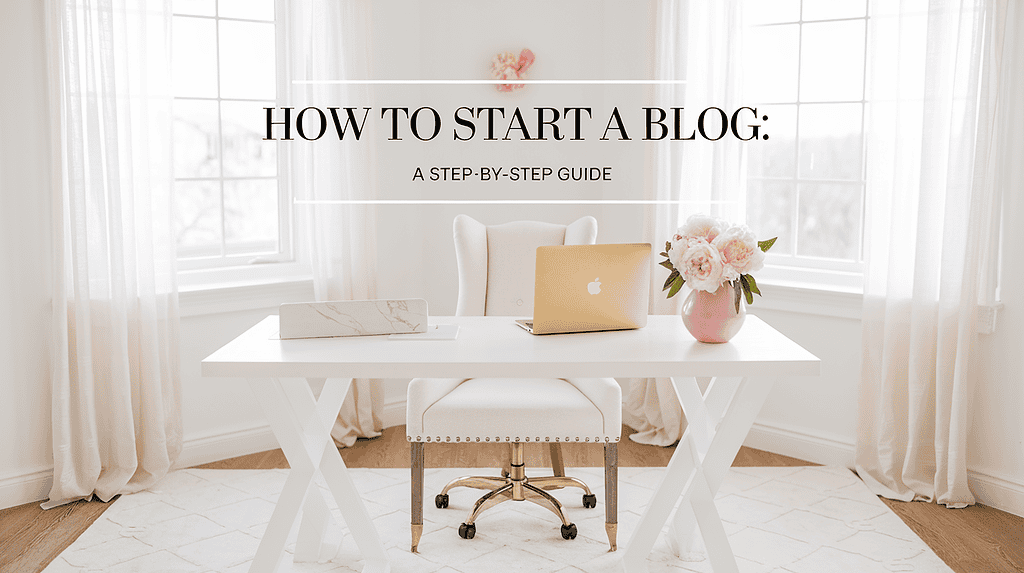 A bright, airy home office with a white desk and a cream accent chair. There is a gold MacBook on the desk, along with a pink vase with peonies and a marble planner. The room has windows with sheer curtains, allowing natural light to fill the space. The upper portion of the image is clear for text overlay, which says 'How to Start a Blog: A Step-by-Step Guide' in an elegant font. The workspace is clean and feminine, with minimal styling.